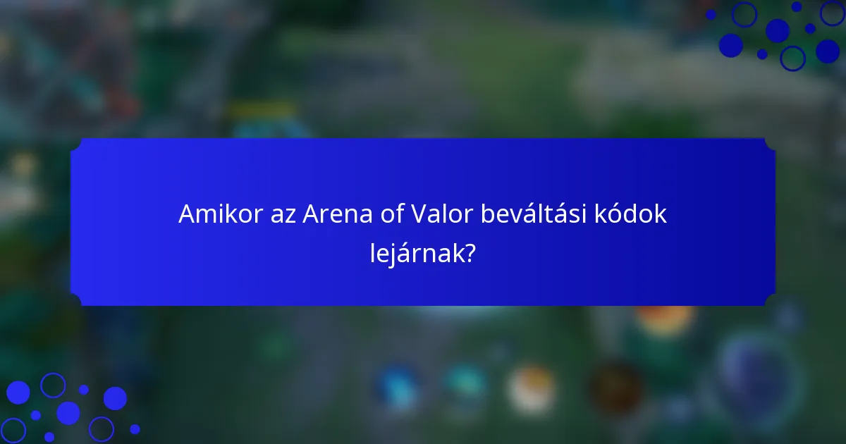Amikor az Arena of Valor beváltási kódok lejárnak?