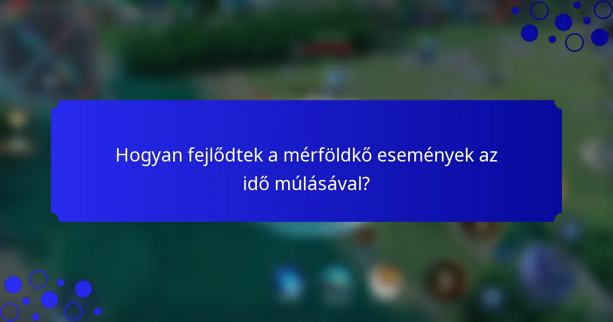 Hogyan fejlődtek a mérföldkő események az idő múlásával?