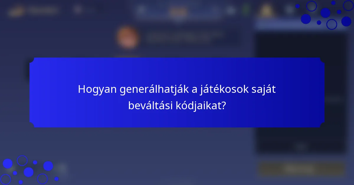 Hogyan generálhatják a játékosok saját beváltási kódjaikat?