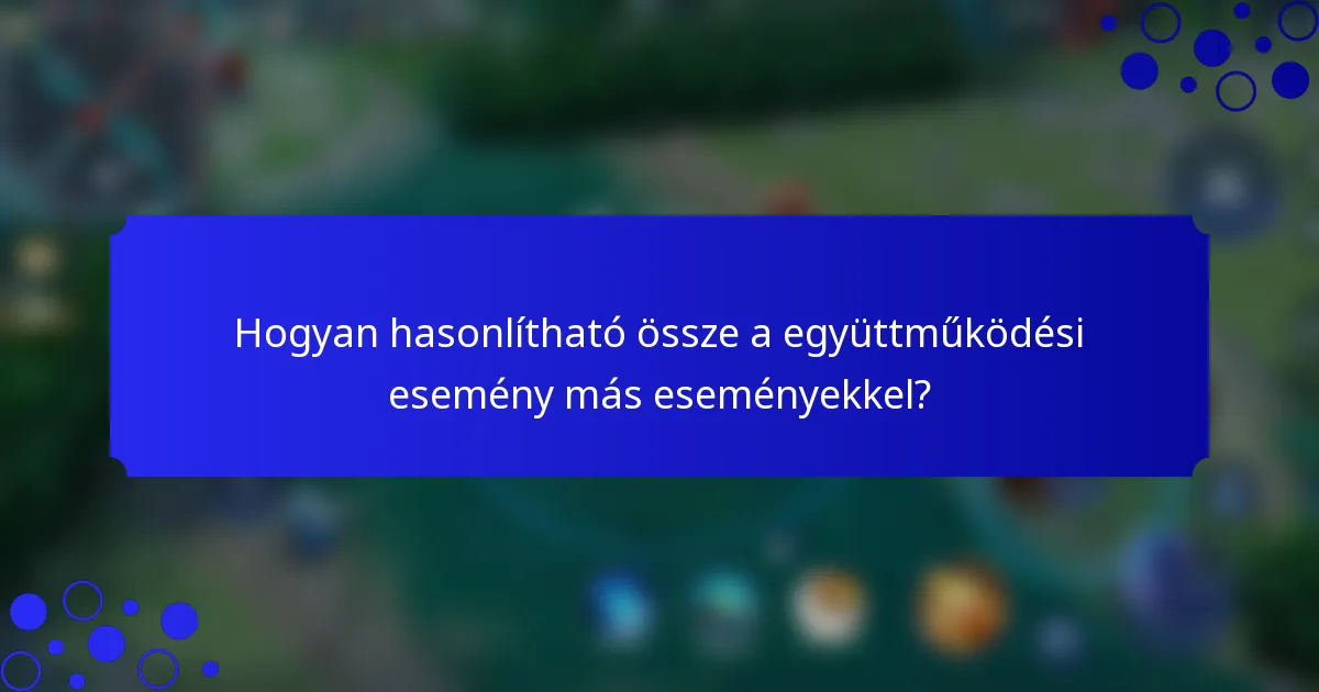 Hogyan hasonlítható össze a együttműködési esemény más eseményekkel?