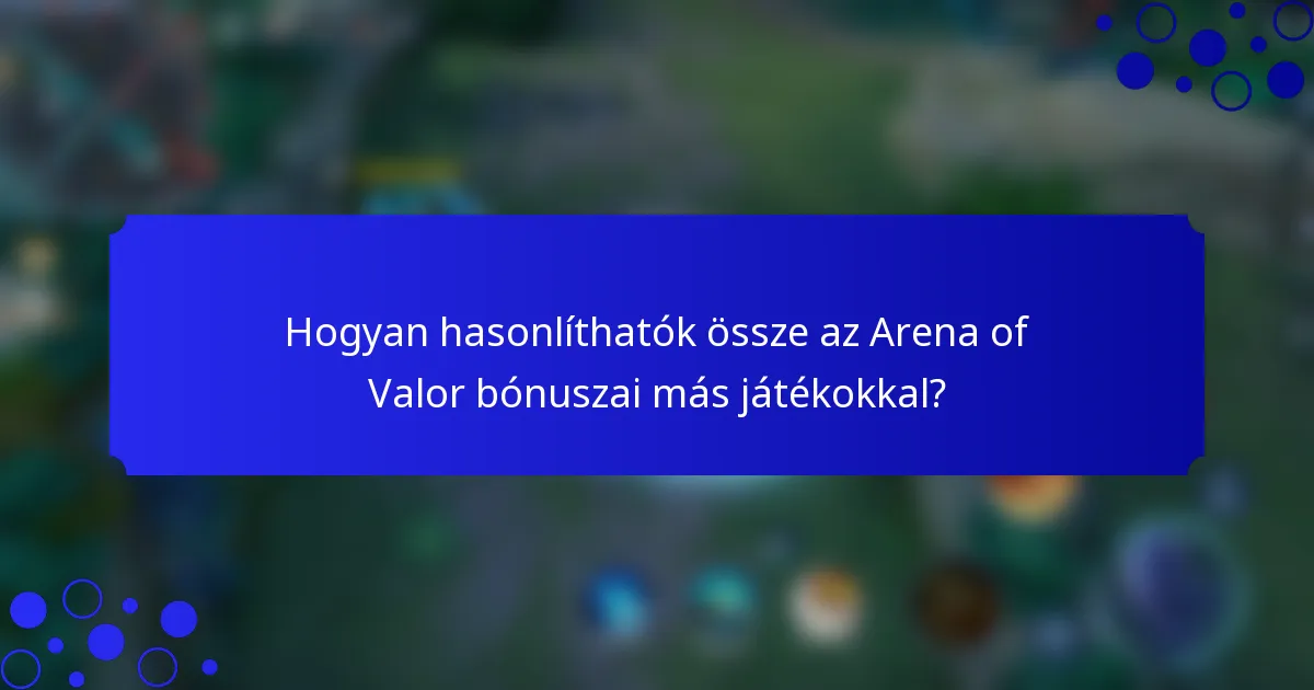 Hogyan hasonlíthatók össze az Arena of Valor bónuszai más játékokkal?