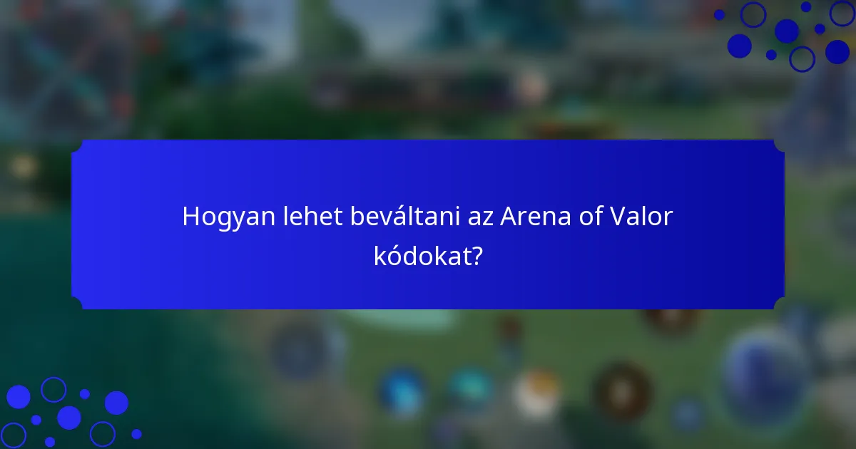 Hogyan lehet beváltani az Arena of Valor kódokat?