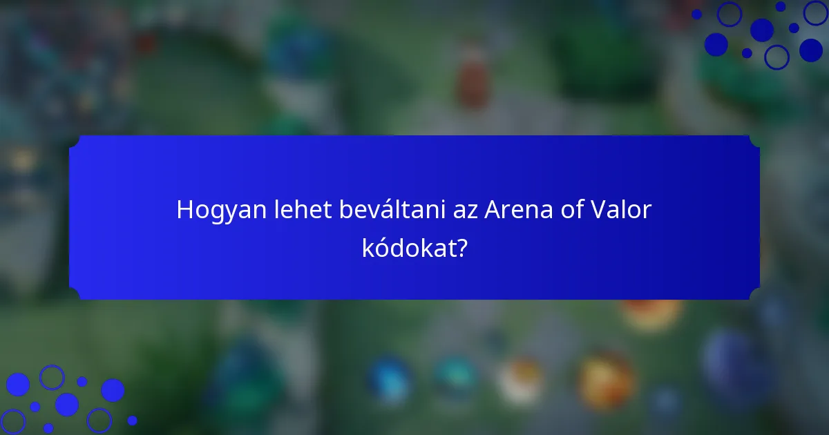 Hogyan lehet beváltani az Arena of Valor kódokat?