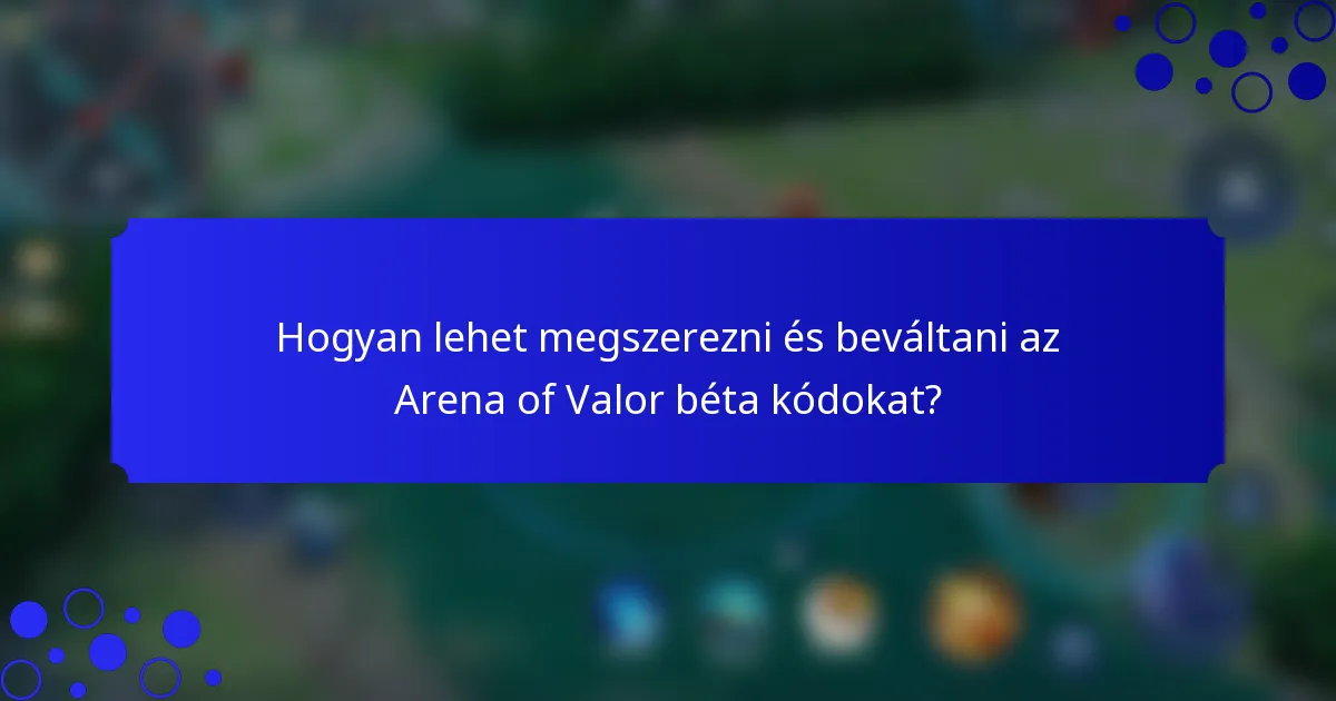 Hogyan lehet megszerezni és beváltani az Arena of Valor béta kódokat?