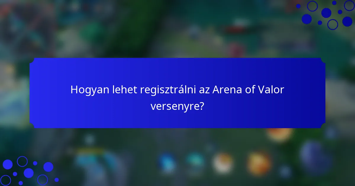 Hogyan lehet regisztrálni az Arena of Valor versenyre?