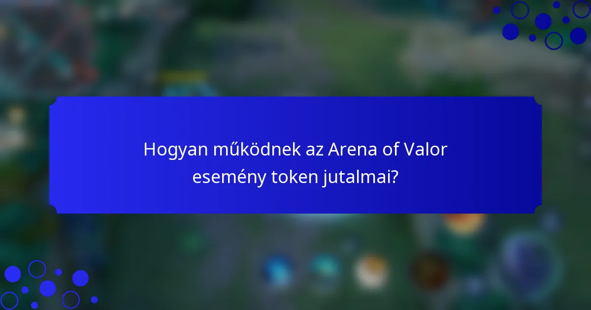 Hogyan működnek az Arena of Valor esemény token jutalmai?