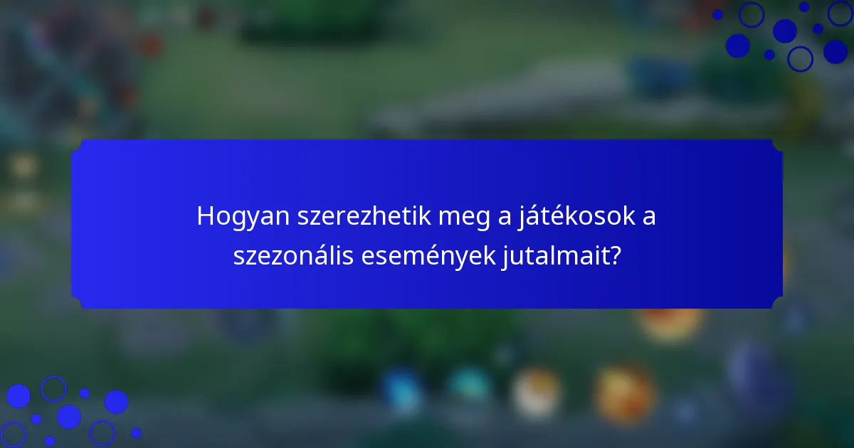 Hogyan szerezhetik meg a játékosok a szezonális események jutalmait?