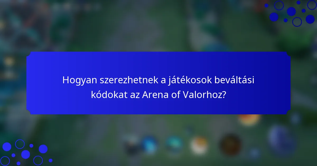 Hogyan szerezhetnek a játékosok beváltási kódokat az Arena of Valorhoz?