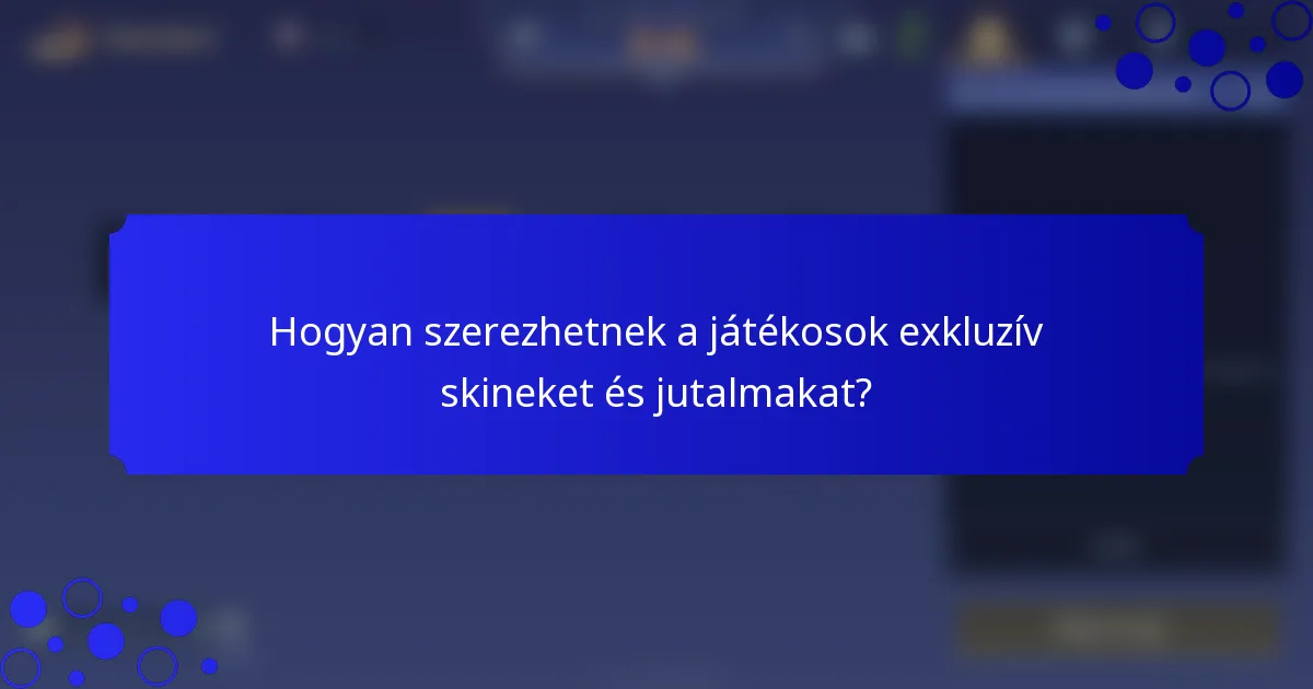 Hogyan szerezhetnek a játékosok exkluzív skineket és jutalmakat?