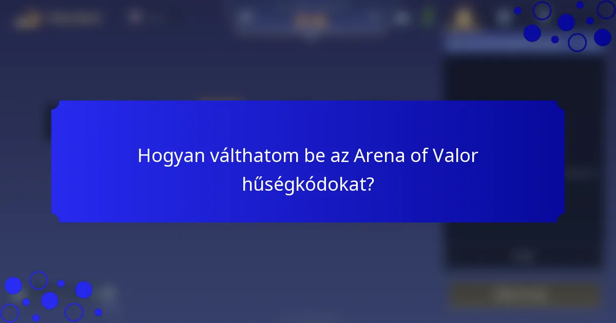Hogyan válthatom be az Arena of Valor hűségkódokat?