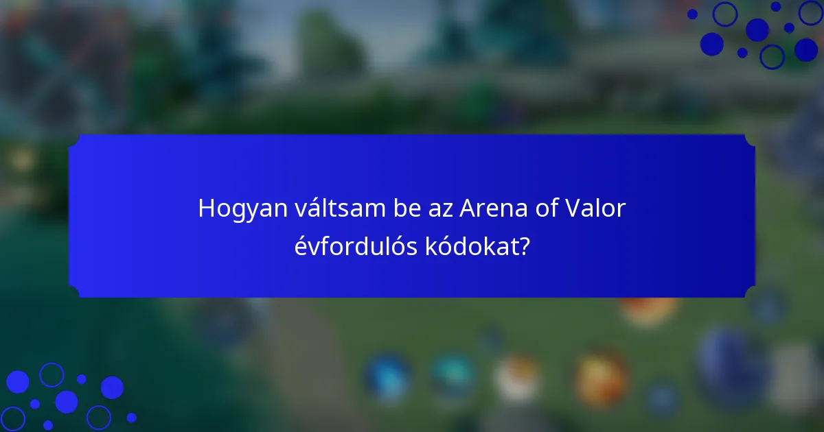 Hogyan váltsam be az Arena of Valor évfordulós kódokat?