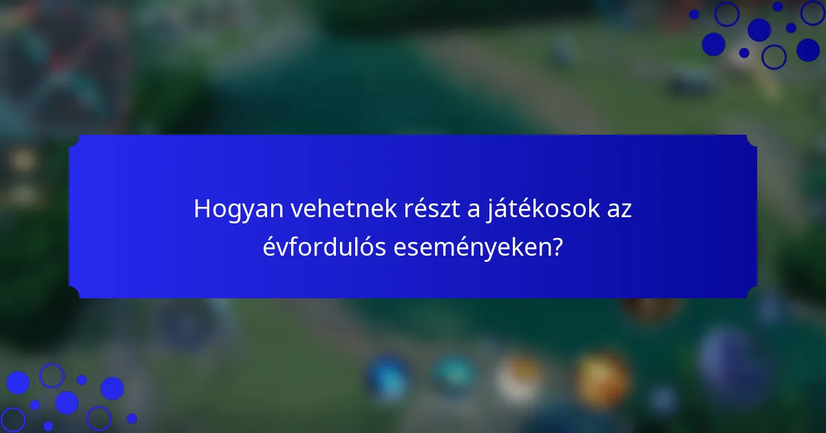 Hogyan vehetnek részt a játékosok az évfordulós eseményeken?