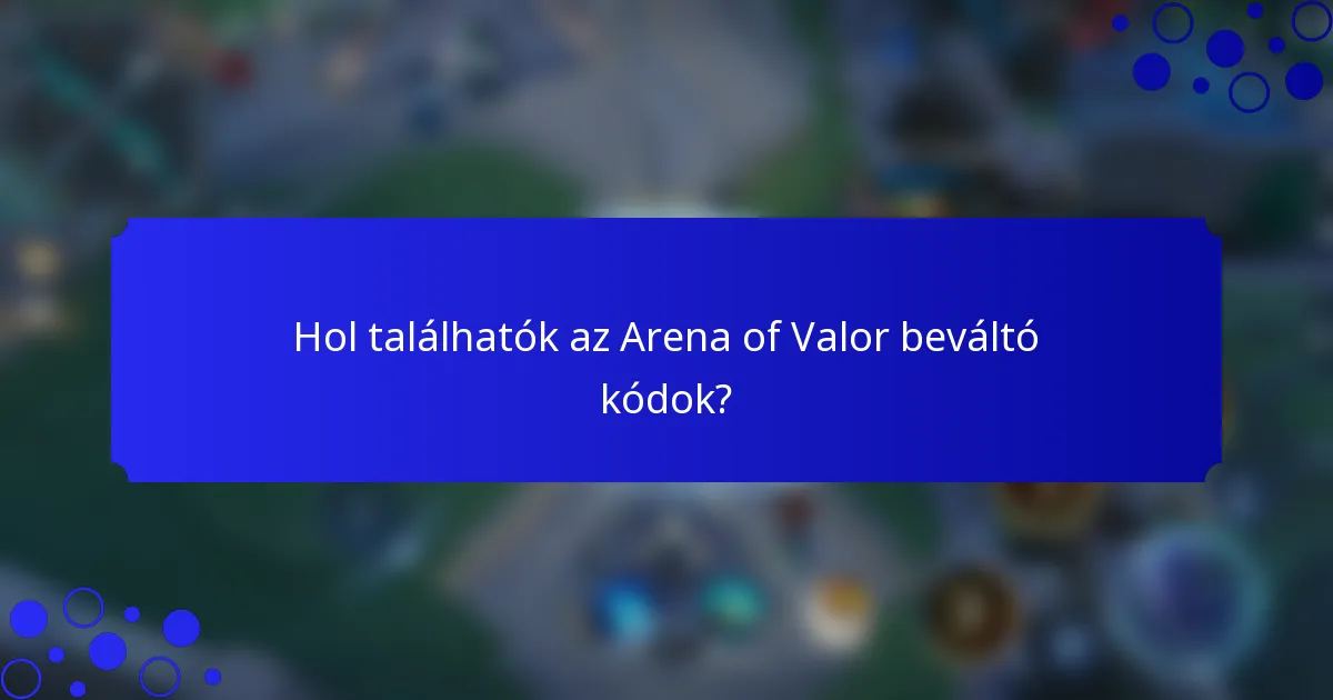 Hol találhatók az Arena of Valor beváltó kódok?