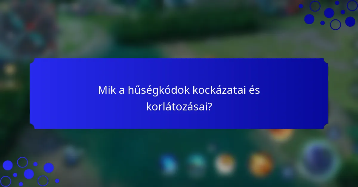 Mik a hűségkódok kockázatai és korlátozásai?