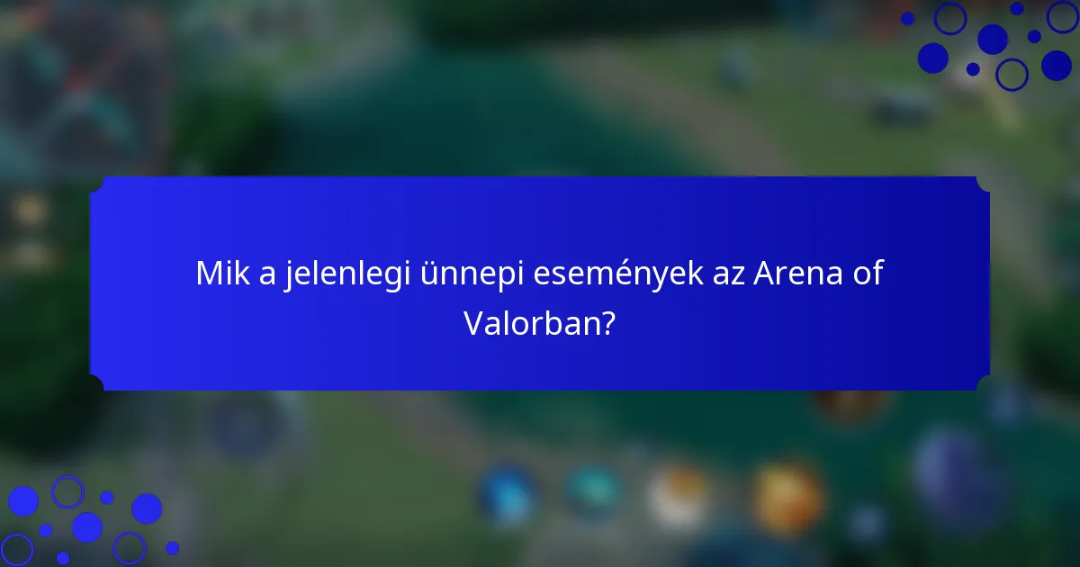 Mik a jelenlegi ünnepi események az Arena of Valorban?
