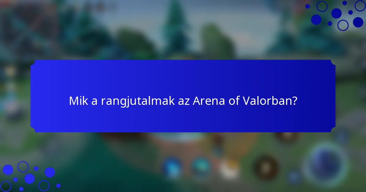 Mik a rangjutalmak az Arena of Valorban?