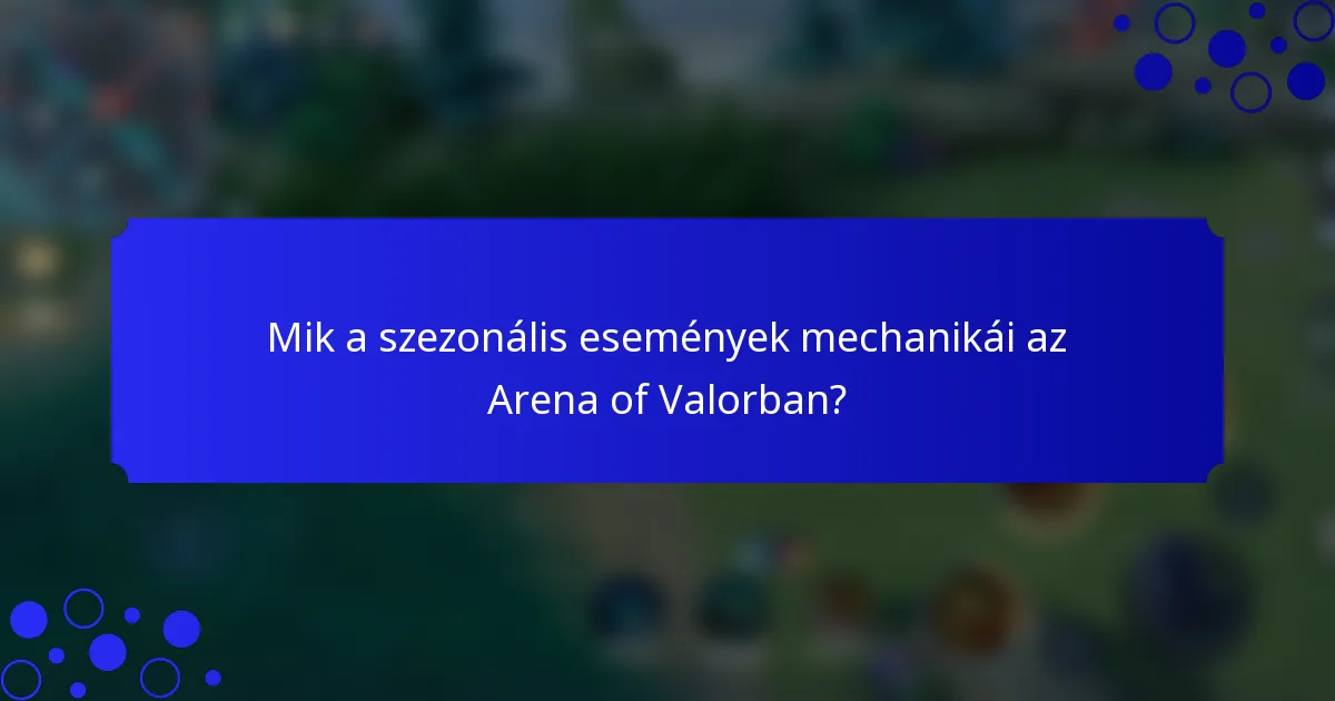 Mik a szezonális események mechanikái az Arena of Valorban?