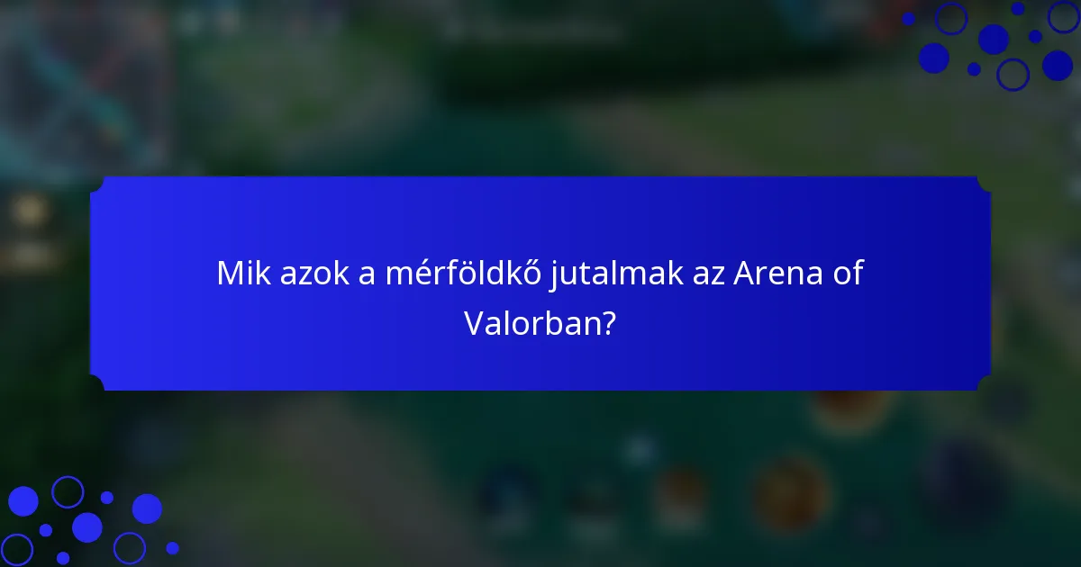 Mik azok a mérföldkő jutalmak az Arena of Valorban?