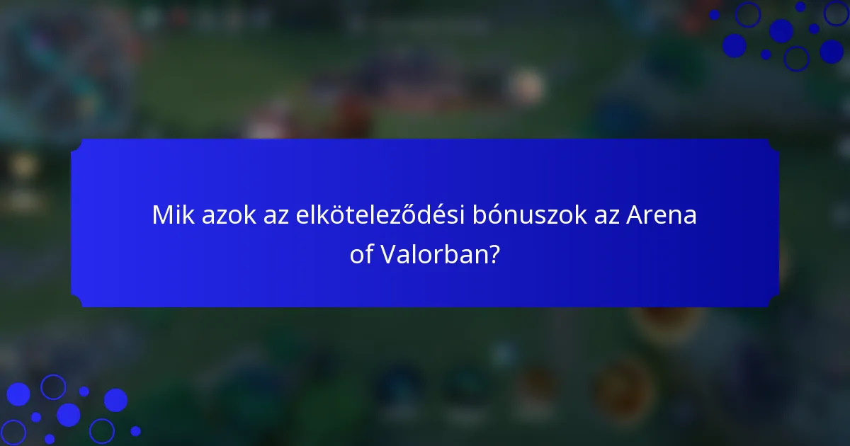 Mik azok az elköteleződési bónuszok az Arena of Valorban?