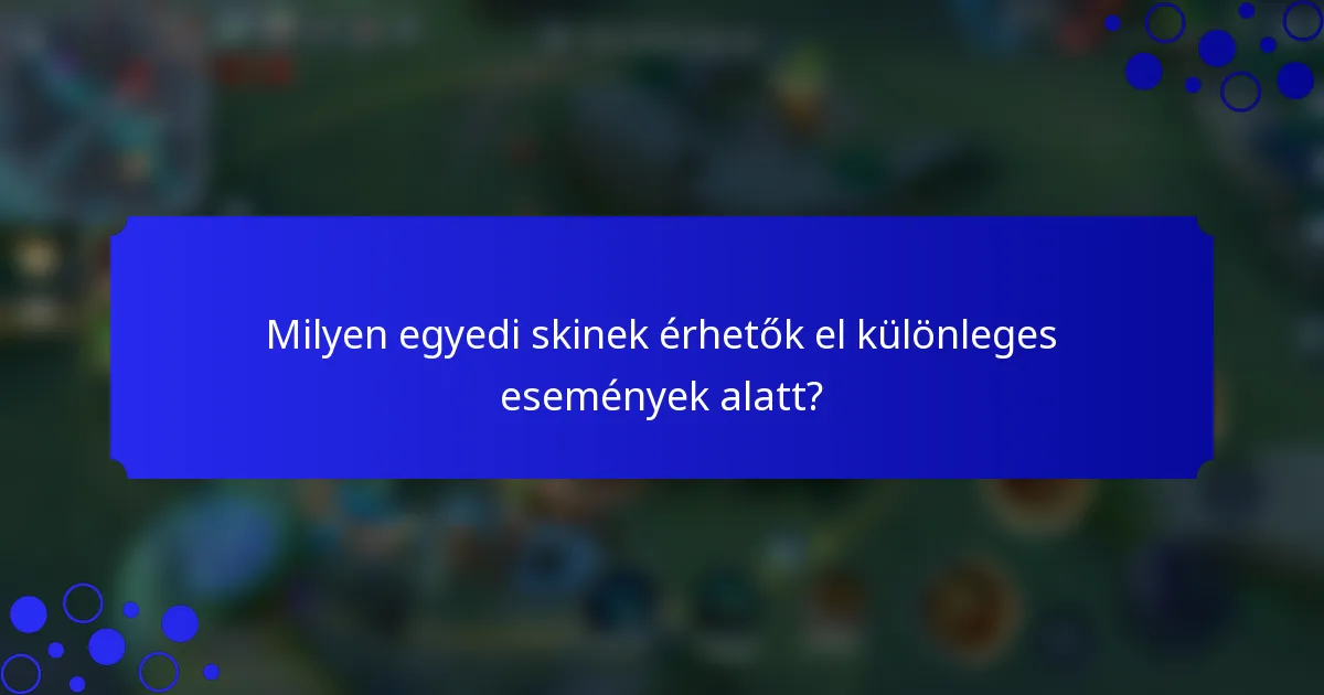 Milyen egyedi skinek érhetők el különleges események alatt?