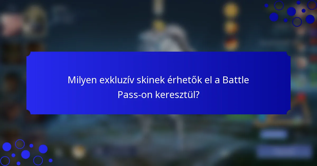 Milyen exkluzív skinek érhetők el a Battle Pass-on keresztül?