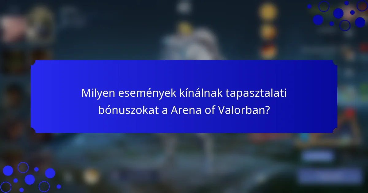 Milyen események kínálnak tapasztalati bónuszokat a Arena of Valorban?