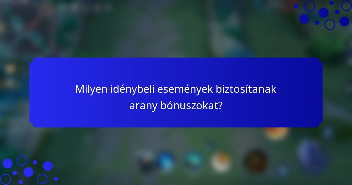 Milyen idénybeli események biztosítanak arany bónuszokat?