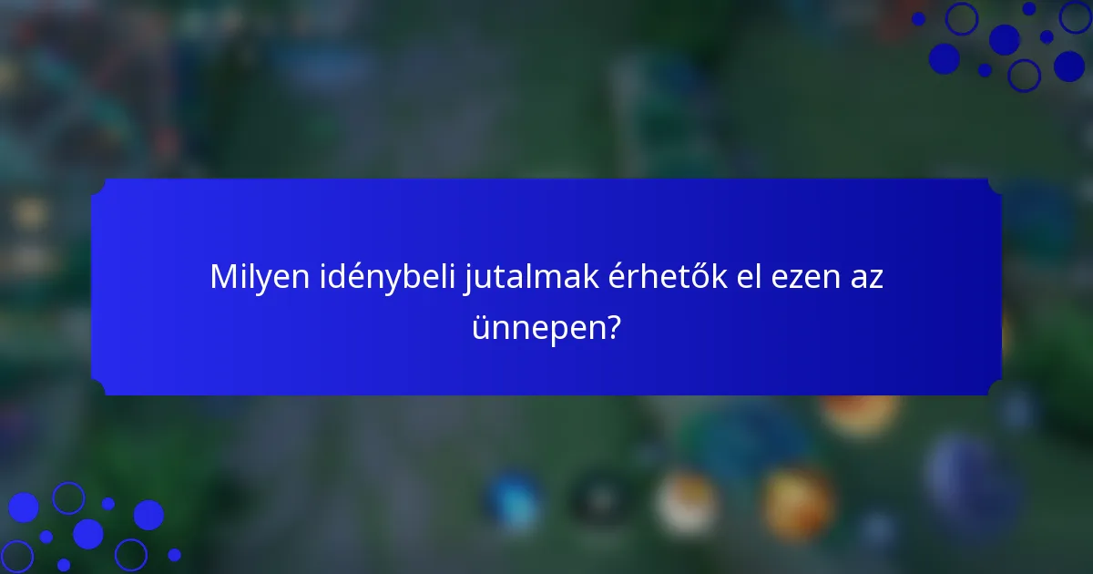 Milyen idénybeli jutalmak érhetők el ezen az ünnepen?