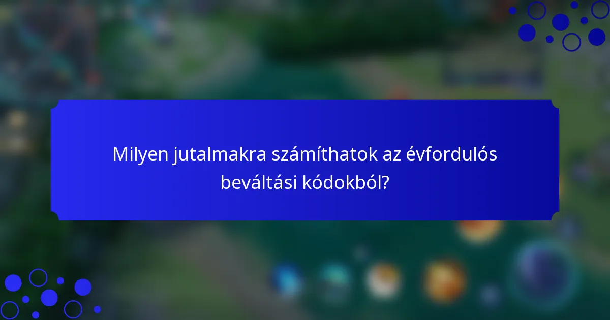 Milyen jutalmakra számíthatok az évfordulós beváltási kódokból?