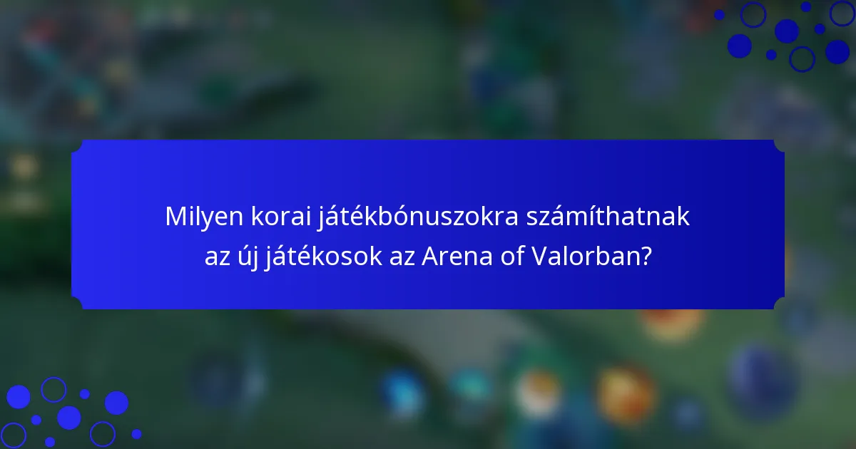Milyen korai játékbónuszokra számíthatnak az új játékosok az Arena of Valorban?