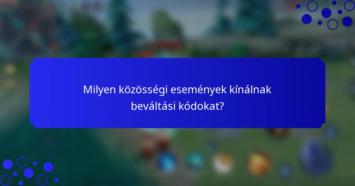Milyen közösségi események kínálnak beváltási kódokat?