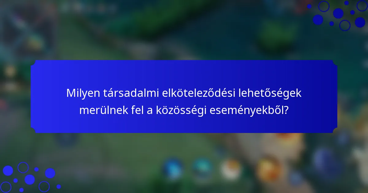Milyen társadalmi elköteleződési lehetőségek merülnek fel a közösségi eseményekből?
