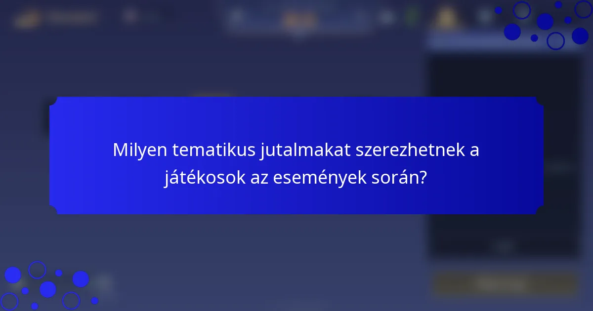Milyen tematikus jutalmakat szerezhetnek a játékosok az események során?